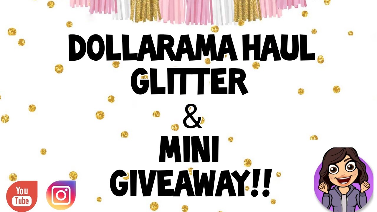 Dollarama Haul, Glitter & Mini Giveaway!! ** GIVEAWAY IS CLOSED