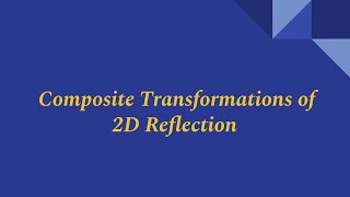 Composite Transformations of 2D Reflection