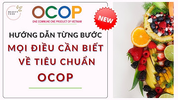 TIÊU CHUẨN OCOP LÀ GÌ? HIỂU RÕ MỌI QUY TRÌNH, THỦ TỤC ĐĂNG KÝ OCOP