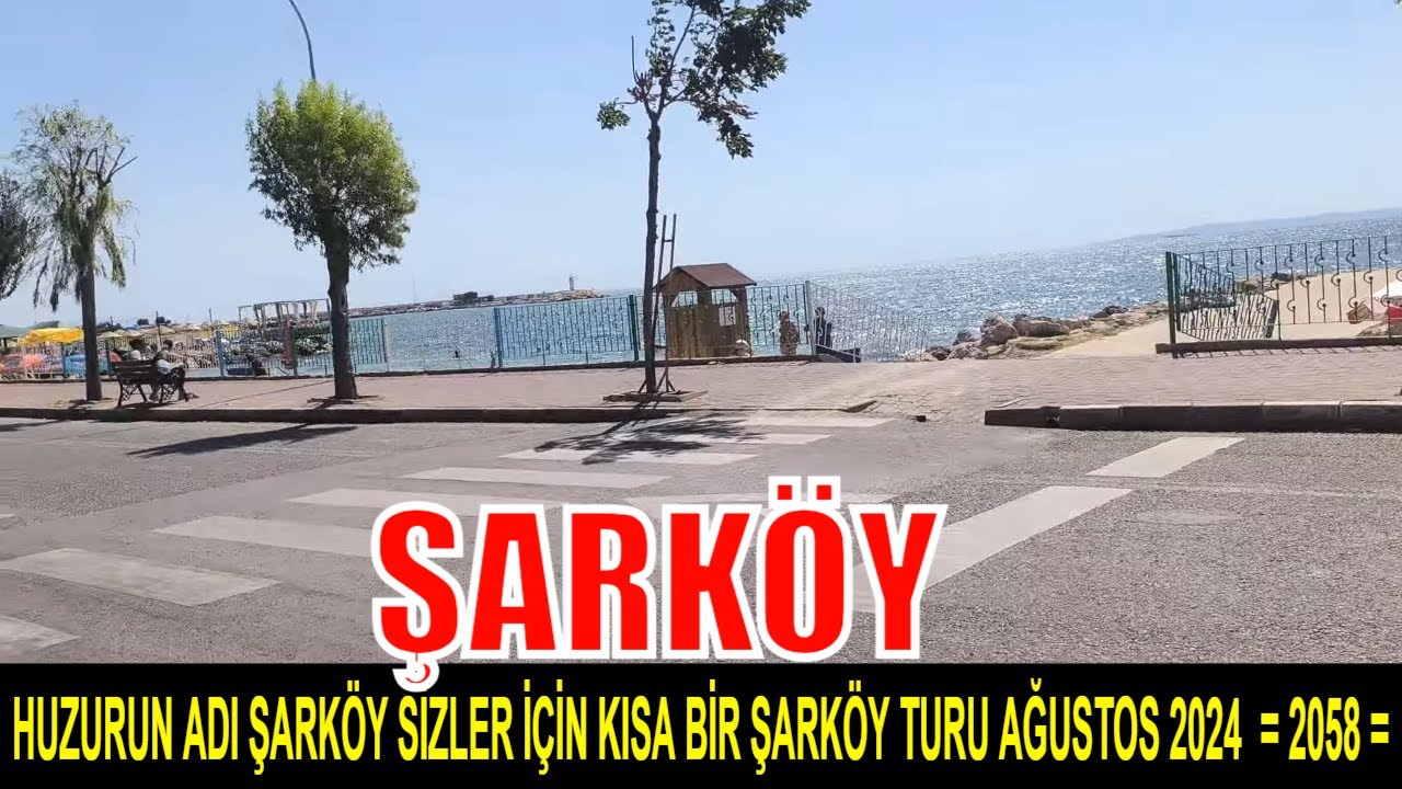 HUZURUN ADI ŞARKÖY SİZLER İÇİN KISA BİR ŞARKÖY TURU AĞUSTOS 2024  = 2058 =