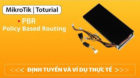 [Routing Policy] Định tuyến ra Internet và các ví dụ điển hình thực tế | Mikrotik Viet Nam