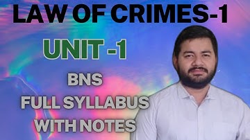 Law Of Crimes-1 II Unit -1 II Sem 3  II Full Syllabus With Notes II Adv Varun Dixit #bns #ipc