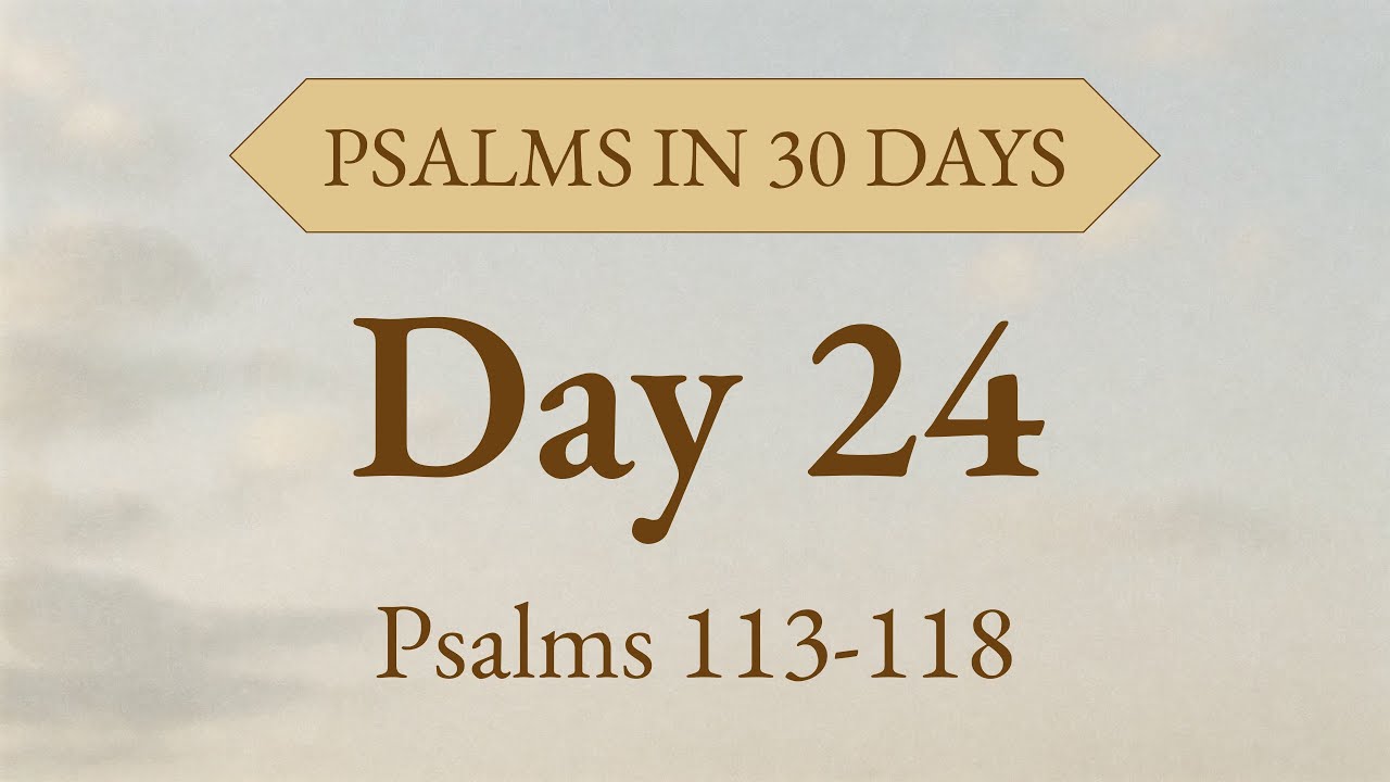 The Lord Is My Strength | Day 24: Psalms 113–118 Audio Bible for Celebration & Gratitude