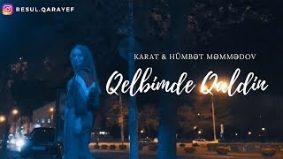 Karat - Qəlbimdə Qaldın (ft. Hümbət Məmmədov) Resimi