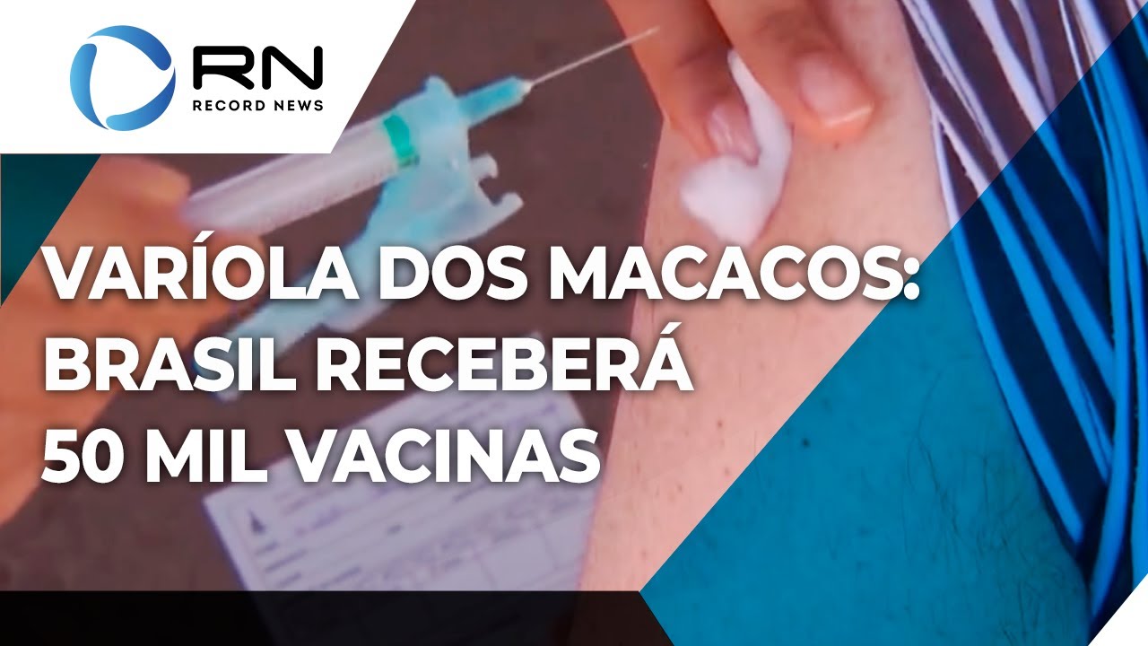 Brasil receberá 50 mil vacinas contra a varíola dos macacos