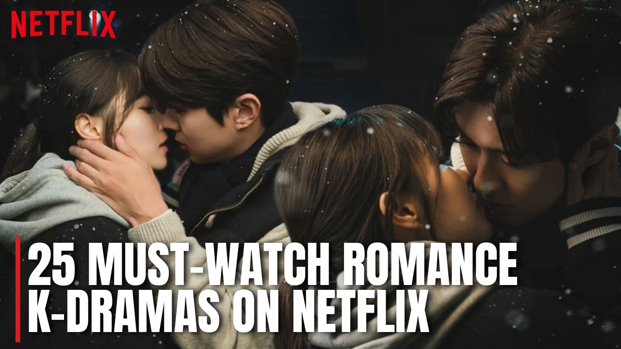 25 Must-Watch Romance Dramas Every True Fan Needs On Their List (Available on Netflix)