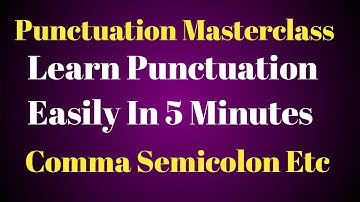 Punctuation Masterclass || Learn Punctuation Easily in 5 Minutes || Comma Semicolon Etc.