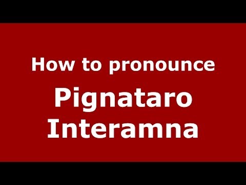 How to pronounce Pignataro Interamna (Italian/Italy) - PronounceNames.com