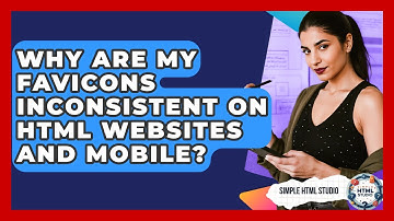 Why Are My Favicons Inconsistent On HTML Websites And Mobile? - Simple HTML Studio