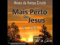 Arranjo do Hino 254 da Harpa Cristã - &quot;Mais Perto de Jesus&quot; - By Maestro Joel de Amorim