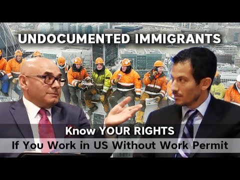 Undocumented Immigrants: Know Your Rights If You Work in US Without Work Permit