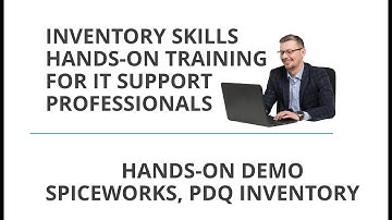 Inventory Skills for IT Support - Spiceworks, PDQ, ManageEngine