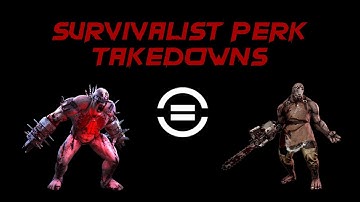 Survivalist Perk Takedowns