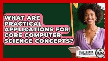 What Are Practical Applications For Core Computer Science Concepts?