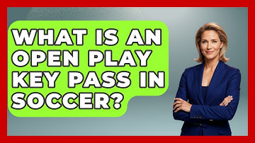 What Is An Open Play Key Pass In Soccer? - Soccer Stats Vault