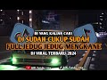 DJ SUDAH CUKUP SUDAH (NIRWANA) FULL JEDUG JEDUG MENGKANE VIRAL TIK TOK TERBARU 2024