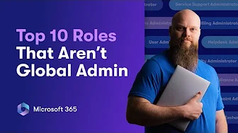 The Top 10 Microsoft 365 Roles That Aren’t Global Admin