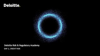 Deloitte Risk & Regulatory Academy Day 1 –  CREDIT RISK