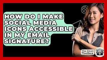 How Do I Make Social Media Icons Accessible In My Email Signature? - TheEmailToolbox.com