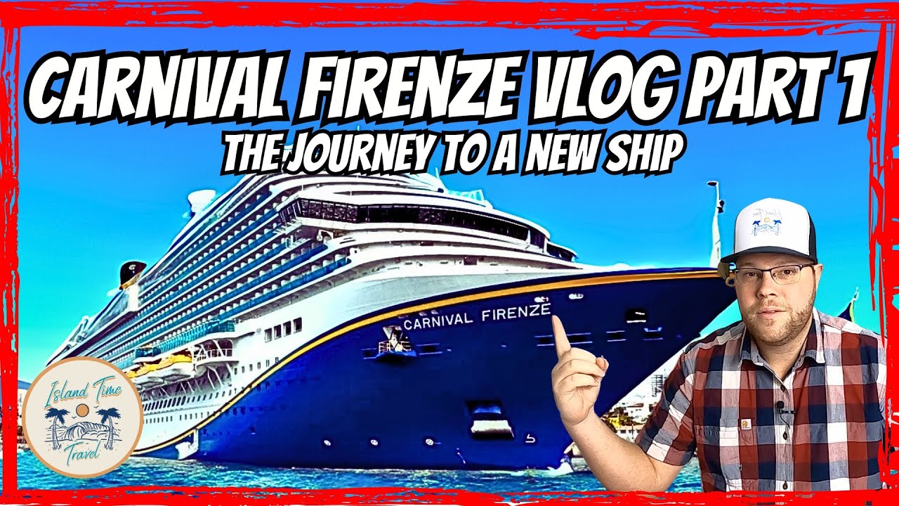 You've Asked For It | The Journey To The Carnival Firenze | Island Time Cruise Vlog Part 1