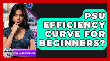 PSU Efficiency Curve For Beginners? - The Hardware Hub