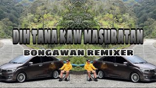 BONGAWAN REMIXER - Dih Tana Kaw Masuratan