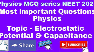 Physics MCQ Series NEET 2021 : Electrostatic Potential & Capacitance | Previous year question Neet