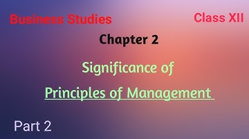 Significance of Principles of Management/Part 2/Class 12/Business Studies/#Chapter 2