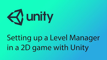 Unity 2D Game Design Tutorial 23 - Setting up the Level Manager