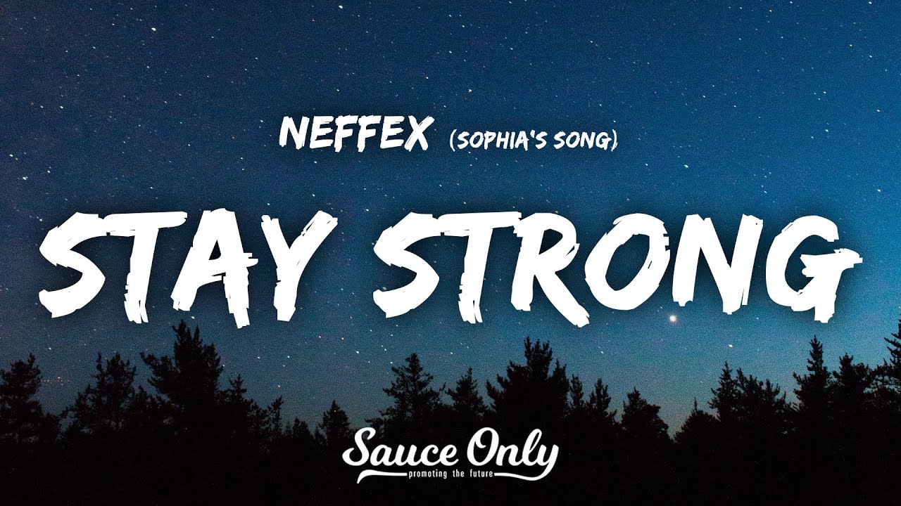 NEFFEX - Stay Strong (Sophia's Song) (Lyrics) - YouTube