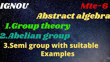 Abstract algebra||mte6||group theory||part-2||unit2|block1||abelian group||semigroup
