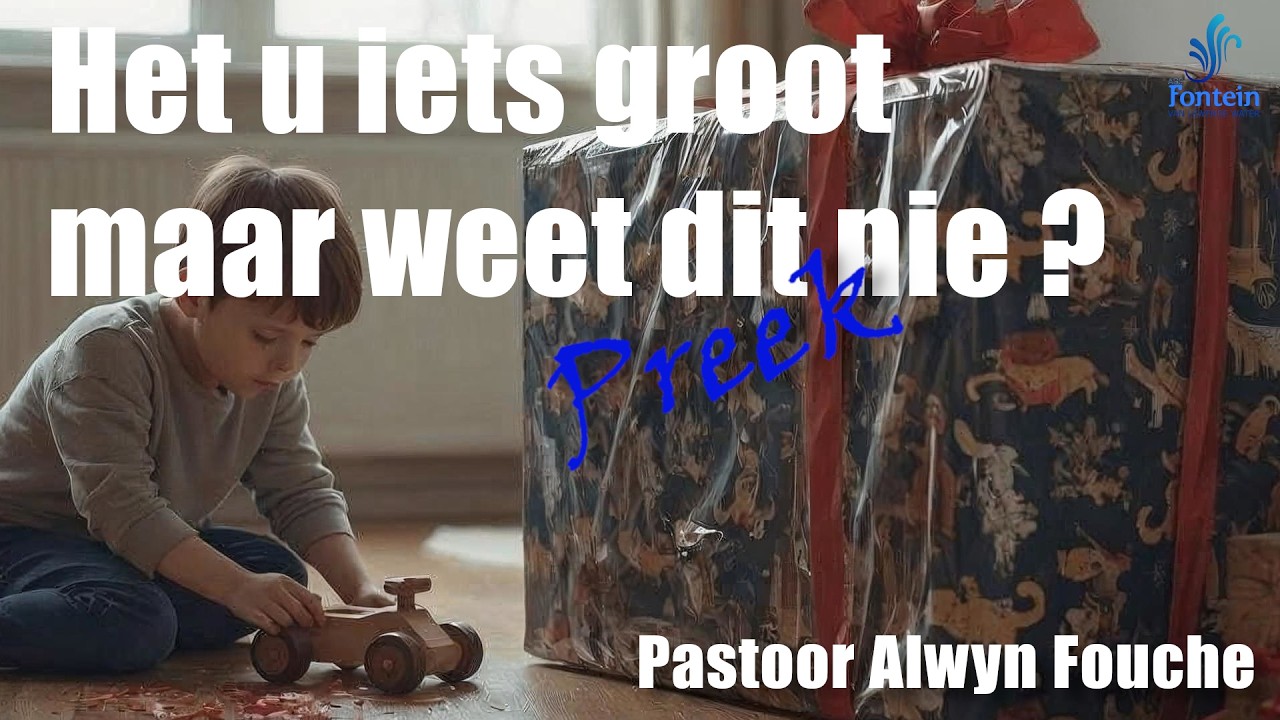 Het u iets groot maar weet dit nie Preek   Pastoor Alwyn Fouche