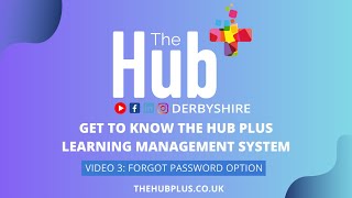 Get To Know The Hub Plus Learning Management System Video 3 - Forgot Password Option