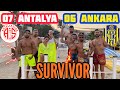 SURVIVOR ANTALYA ANKARA'ya KARŞI ( kavga çıktı )