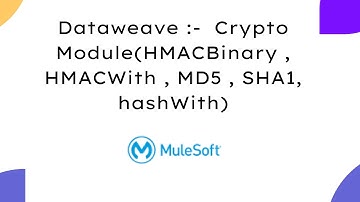 Session 3 : Dataweave 2.0 | Crypto Module [HMACBinary , HMACWith , MD5 , SHA1, hashWith]