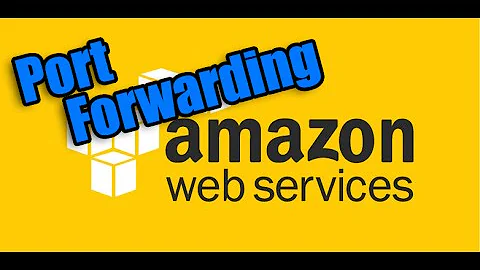Easy Port Forwarding with Amazon Web Services