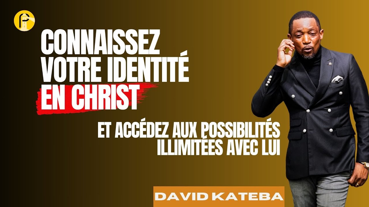 CONNAISSEZ VOTRE IDENTITÉ EN CHRIST - DR DAVID KATEBA