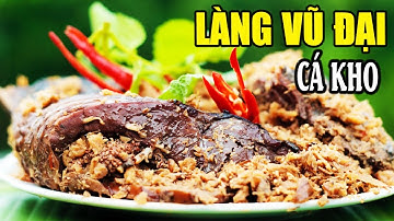 Cá kho làng vũ đại | Tiết lộ công thức kho cá ngon của chú Trần Luận