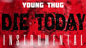 Young Thug - Die Today [INSTRUMENTAL] | ReProd. by IZM