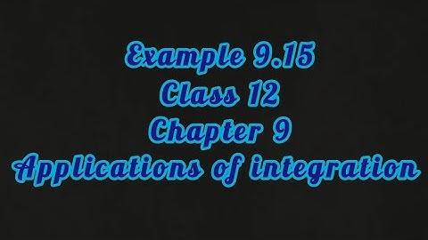 Example 9.15|Class 12|Maths| Chapter 9|Applications of integration|TN State Board|