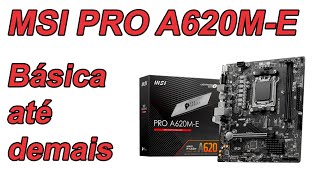 Msi Pro A620M-E A Placa-Mãe Am5 Mais Barata Do Mercado