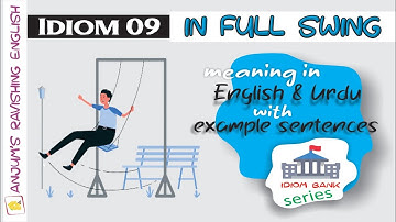 Idiom 9 (In full swing) - English Idioms & Phrases with Meanings and Examples in Urdu