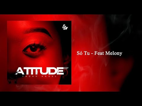 #2 Yadah Angel - Só Tu (ft Melony) [Audio Oficial] | Atitude Ep