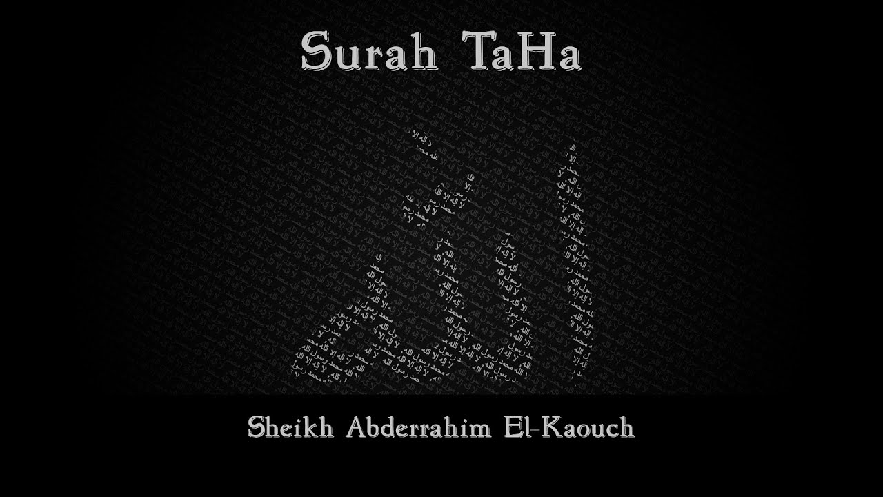 Surah Taha | Beautiful Quran Recitation |  Sheikh Abdurrahim El-Kaouch | شيخ عبد الرحيم القاوش