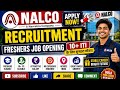NALCO New Vacancy 2026 | Freshers Eligible | 10+ ITI Pass Jobs ll Sarkari Naukari ll Govt. Job ll