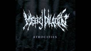 Misery Dilation - Atrocities