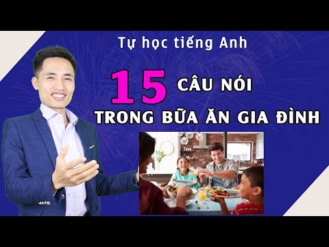 Bữa Tối Tiếng Anh - Học tiếng Anh | 15 Câu Nói Trong Bữa ăn Gia Đình