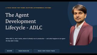 The Agent Development Lifecycle (ADLC): What It Is, Why It Exists, Where It's Used
