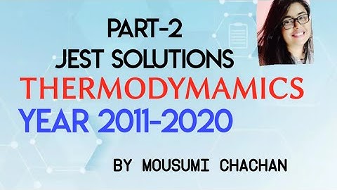 PART-2  #JEST SOLUTIONS #THERMODYNAMICS#YEAR 2011-2020