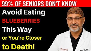 Avoid These 8 Blueberry Mistakes: Doctors Warn Seniors of Hidden Dangers | Dr. Pradip Jamnadas